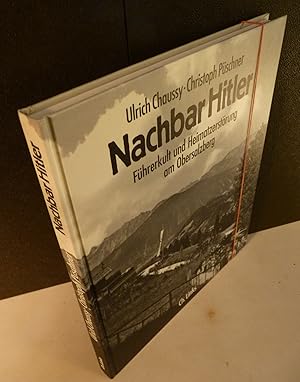 Seller image for Nachbar Hitler. Fhrerkult und Heimatzerstrung am Obersalzberg. Mit aktuellen Fotos von Christoph Pschner. for sale by Kunze, Gernot, Versandantiquariat