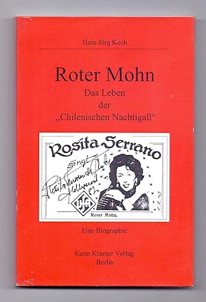 Roter Mohn. Das Leben der "Chilenischen Nachtigall" Rosita Serrano. Eine Biographie.