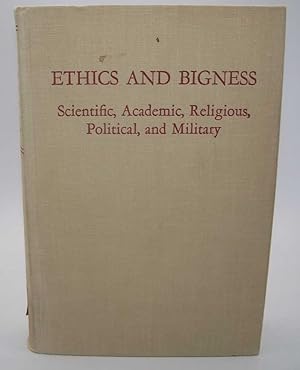 Seller image for Ethics and Bigness: Scientific, Academic, Religious, Political and Military for sale by Easy Chair Books