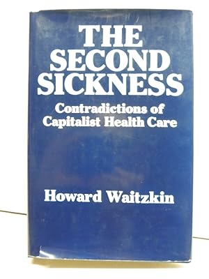 The Second Sickness: Contradictions of Capitalist Health Care