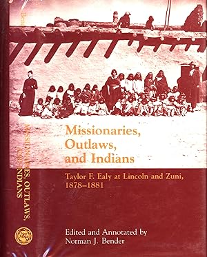 Seller image for Missionaries, Outlaws, and Indians: Taylor F. Ealy at Lincoln and Zuni, 1878-1881 for sale by Back of Beyond Books WH