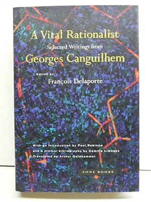 A Vital Rationalist: Selected Writings of Georges Canguilhem