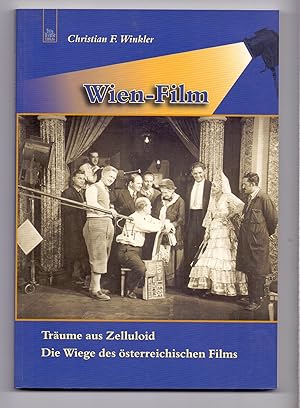 Bild des Verkufers fr Wien-Film. Trume aus Zelluloid. Die Wiege des sterreichischen Films. zum Verkauf von Kunze, Gernot, Versandantiquariat