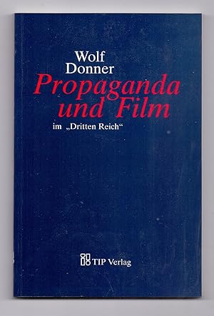 Propaganda und Film im "Dritten Reich". Mit einem Nachwort von Andreas Kilb und Illustrationen vo...