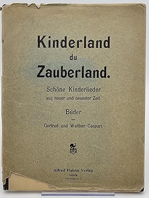 Kinderland du Zauberland: Scho?ne Kinderlieder aus neuer und neuester Zeit.