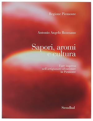 SAPORI, AROMI E CULTURA. Fare impresa nell'artigianato alimentare in Piemonte - Indagine sulle at...