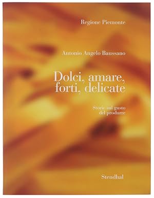 DOLCI, AMARE, FORTI, DELICATE. Storie sul gusto del produrre. Indagine sulle attività di artigian...