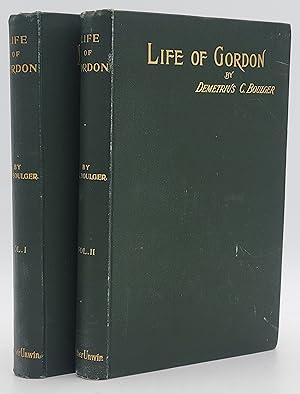 The Life of Gordon: Major-General, R.E., C.B.; Turkish Field-Marshal, Grand Cordon Medjidieh, and...