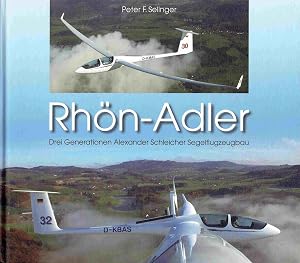 Bild des Verk�ufers f�r Rh�n-Adler. Drei Generationen Alexander Schleicher Segelflugzeugbau. zum Verkauf von Antiquariat Bernhardt
