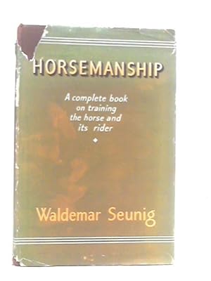 Bild des Verkufers fr Horsemanship A Complete Book on Training the Horse and its Rider zum Verkauf von World of Rare Books