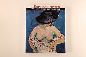 Seller image for DIE EXPRESSIONISTEN. vom Aufbruch bis zur Verfemung ; Ausstellung im Museum Ludwig Kln, 1. Juni 1996 bis 25. August 1996 for sale by INFINIBU KG