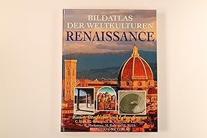 BILDATLAS DER WELTKULTUREN. Renaissance. Kunst, Geschichte und Lebensformen