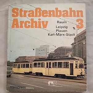 Bild des Verkufers fr Straenbahn Archiv 3: Raum Leipzig - Plauen - Karl-Marx-Stadt. zum Verkauf von KULTur-Antiquariat