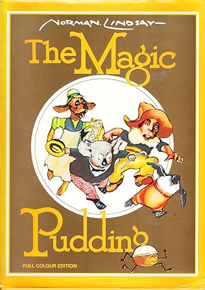 Seller image for The Magic Pudding being the adventures of Bunyip Bluegum and his friends Bill Barnacle and Sam Sawnoff for sale by Bob Vinnicombe