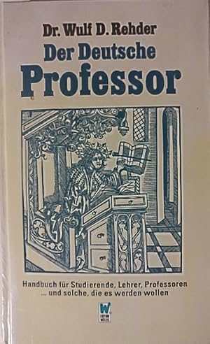 Imagen del vendedor de Der Deutsche Professor Handbuch fr Studierende, Lehrer, Professoren. und solche, die es werden wollen a la venta por Martin Preu / Akademische Buchhandlung Woetzel