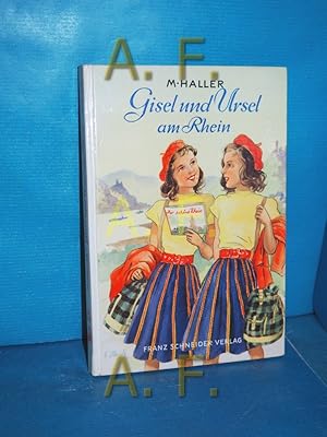 Imagen del vendedor de Gisel und Ursel am Rhein. M. Haller. [Buchschmuck: Lotte Oldenburg-Wittig] / Gisel- und Ursel-Reihe , Bd 4, Schneider-Buch a la venta por Antiquarische Fundgrube e.U.