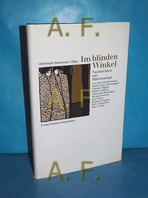 Bild des Verkufers fr Im blinden Winkel : Nachrichten aus Mitteleuropa von Ruth Beckermann . Christoph Ransmayr (Hg.) zum Verkauf von Antiquarische Fundgrube e.U.