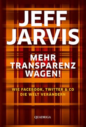 Immagine del venditore per Mehr Transparenz wagen!: Wie Facebook, Twitter & Co die Welt erneuern (Quadriga) venduto da Versandantiquariat Felix Mcke