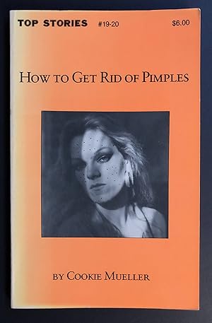 Seller image for Top Stories 19 - 20 : How to Get Rid of Pimples by Cookie Mueller for sale by Philip Smith, Bookseller