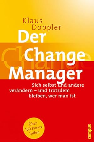 Imagen del vendedor de Der Change Manager: Sich selbst und andere verndern - und trotzdem bleiben, wer man ist a la venta por Versandantiquariat Felix Mcke