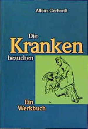 Bild des Verkufers fr Die Kranken besuchen: Ein Werkbuch zum Verkauf von Versandantiquariat Felix Mcke