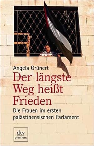 Bild des Verkufers fr Der lngste Weg heit Frieden: Die Frauen im ersten palstinensischen Parlament zum Verkauf von Versandantiquariat Felix Mcke