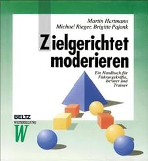 Seller image for Zielgerichtet moderieren: Ein Handbuch fr Fhrungskrfte, Berater und Trainer (Beltz Weiterbildung) for sale by Versandantiquariat Felix Mcke