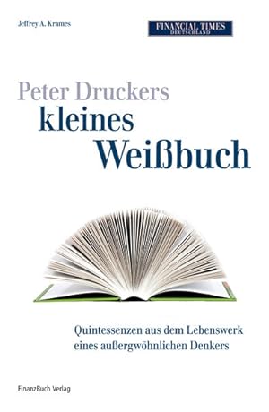 Bild des Verkufers fr Peter Druckers kleines Weibuch: Quintessenzen aus dem leben eines auergewhnlichen Denkers zum Verkauf von Versandantiquariat Felix Mcke