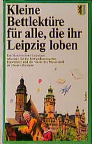 Seller image for Kleine Bettlektre fr alle, die ihr Leipzig loben for sale by Versandantiquariat Felix Mcke