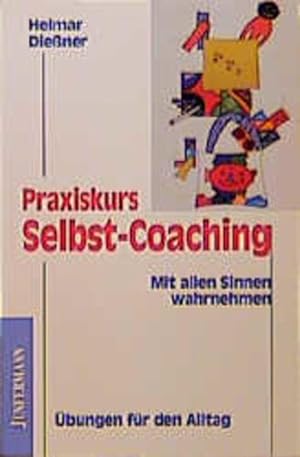 Seller image for Praxiskurs Selbst-Coaching. Mit allen Sinnen wahrnehmen - bungen fr den Alltag for sale by Versandantiquariat Felix Mcke