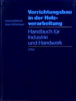 Immagine del venditore per Vorrichtungsbau in der Holzverarbeitung: Handbuch fr Industrie und Handwerk venduto da Versandantiquariat Felix Mcke