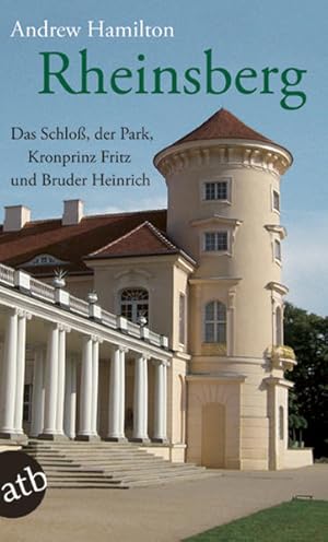 Bild des Verkufers fr Rheinsberg: Das Schlo, der Park, Kronprinz Fritz und Bruder Heinrich zum Verkauf von Versandantiquariat Felix Mcke