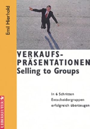 Bild des Verkufers fr Verkaufsprsentationen - Selling to groups: In 6 Schritten Entscheidergruppen erfolgreich berzeugen zum Verkauf von Versandantiquariat Felix Mcke