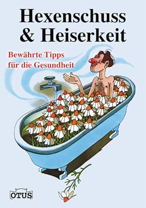 Seller image for Hexenschuss & Heiserkeit: Bewhrte Tipps fr die Gesundheit for sale by Versandantiquariat Felix Mcke