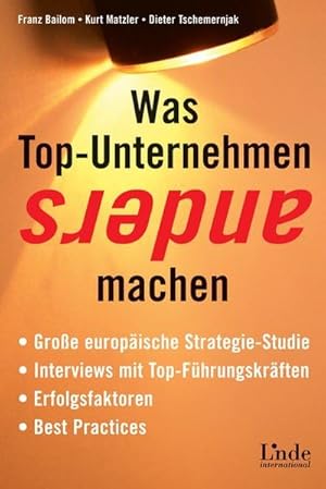 Seller image for Was Top-Unternehmen anders machen: Grosse europische Strategie-Studie - Interviews mit Top-Fhrungskrften - Erfolgsfaktoren - Best Practices for sale by Versandantiquariat Felix Mcke