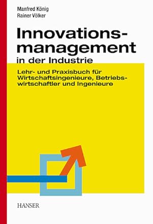 Bild des Verkufers fr Innovationsmanagement in der Industrie: Lehr- und Praxisbuch fr Wirtschaftsingenieure, Betriebswirtschaftler und Ingenieure zum Verkauf von Versandantiquariat Felix Mcke