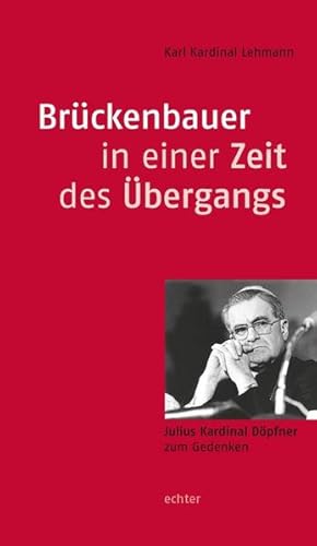 Bild des Verkufers fr Brckenbauer in einer Zeit des bergangs: Julius Kardinal Dpfner zum Gedenken zum Verkauf von Versandantiquariat Felix Mcke