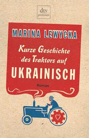 Bild des Verkufers fr Kurze Geschichte des Traktors auf Ukrainisch: Roman (dtv premium) zum Verkauf von Versandantiquariat Felix Mcke