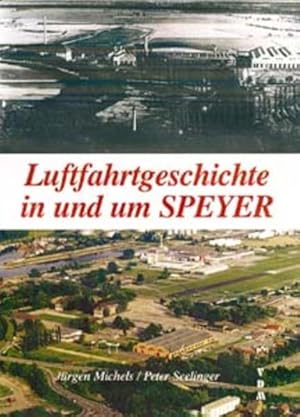 Imagen del vendedor de Luftfahrtgeschichte in und um Speyer a la venta por Versandantiquariat Felix Mcke
