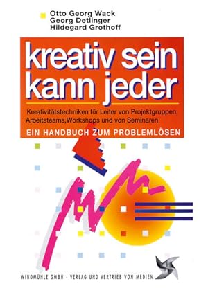 Immagine del venditore per Kreativ sein kann jeder: Kreativittstechniken fr Leiter von Projektgruppen, Arbeitsteams, Workshops und von Seminaren venduto da Versandantiquariat Felix Mcke