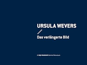 Seller image for Ursula Wevers. Das verlngerte Bild: Photographien und Videoarbeiten for sale by Versandantiquariat Felix Mcke