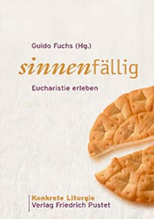 Bild des Verkufers fr Sinnenfllig: Eucharistie erleben (Konkrete Liturgie) zum Verkauf von Versandantiquariat Felix Mcke