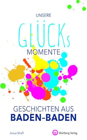 Seller image for Unsere Glcksmomente - Geschichten aus Baden-Baden (Glcksgeschichten) for sale by Versandantiquariat Felix Mcke