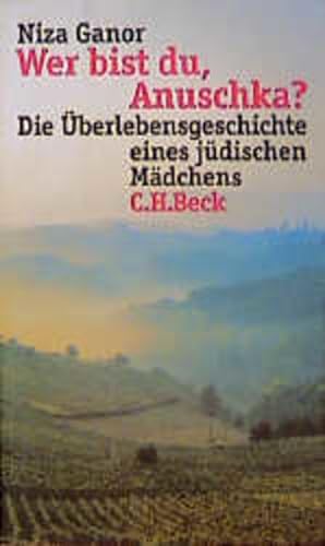 Seller image for Wer bist du, Anuschka?: Die berlebensgeschichte eines jdischen Mdchens for sale by Versandantiquariat Felix Mcke