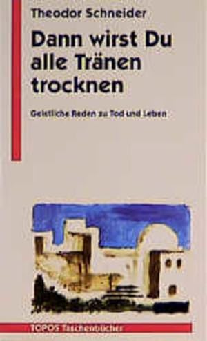 Seller image for Dann wirst Du alle Trnen trocknen: Geistliche Reden zu Tod und Leben (Topos Taschenbcher) for sale by Versandantiquariat Felix Mcke