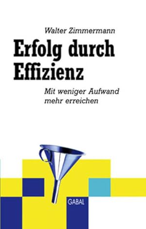 Seller image for Erfolg durch Effizienz: Mit weniger Aufwand mehr erreichen (Whitebooks) for sale by Versandantiquariat Felix Mcke