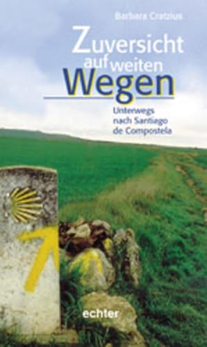 Bild des Verkufers fr Zuversicht auf weiten Wegen: Unterwegs nach Santiago de Compostela zum Verkauf von Versandantiquariat Felix Mcke