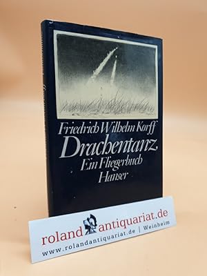 Seller image for Drachentanz : e. Fliegerbuch Friedrich Wilhelm Korff for sale by Roland Antiquariat UG haftungsbeschrnkt