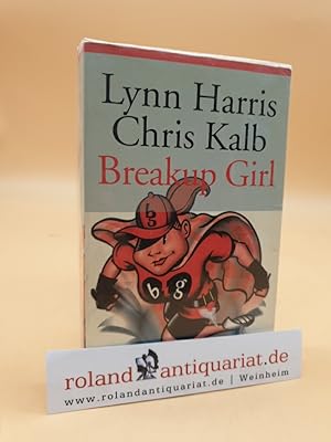 Bild des Verkufers fr Breakup-Girl Lynn Harris/Chris Kalb. Dt. von Marie-Luise Bezzenberger zum Verkauf von Roland Antiquariat UG haftungsbeschrnkt