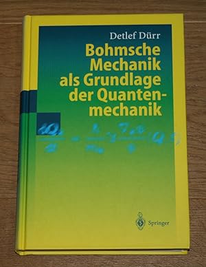 Bohmsche Mechanik als Grundlage der Quantenmechanik.